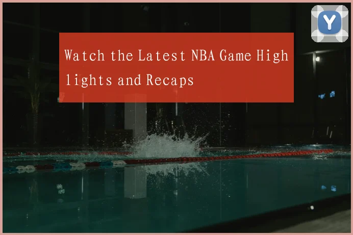 Watch the Latest NBA Game Highlights and Recaps